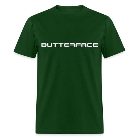 Butterface T Shirt T Shirt Spreadshirt