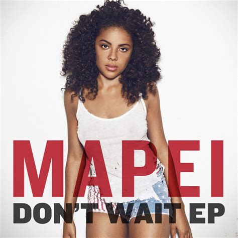 Mapei Don T Wait Lyrics Musixmatch