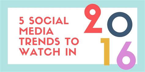 5 Social Media Trends To Watch In 2016