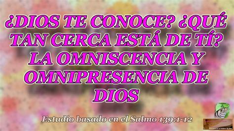 La Omnisciencia Y La Omnipresencia De Dios Salmo 1391 12 Youtube