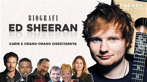 Biografi Ed Sheeran Ed Sheeran Biography Youtube