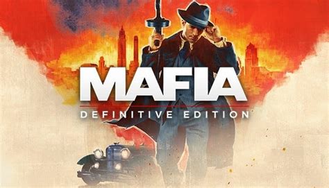 Mafia Definitive Edition — The Drama Crime And Omertà Are