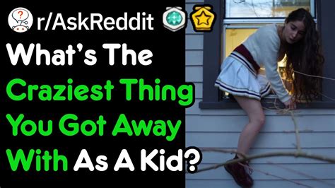 What S The Craziest Thing Your Parents Let You Get Away With R AskReddit YouTube