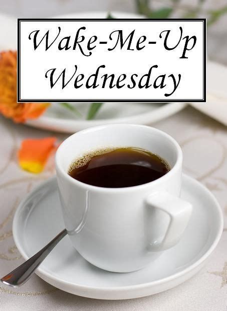 Wake Me Up Wednesday Pictures Photos And Images For