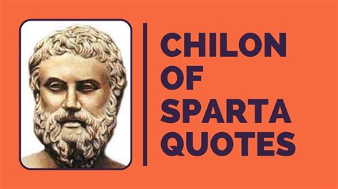 Quotes By Chilon Of Sparta Most Quoted