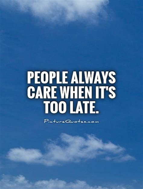 Too Late Quotes Too Late Sayings Too Late Picture Quotes