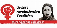 Unsere Revolutionäre Tradition: Wera Iwanowna Sassulitsch - Der Funke