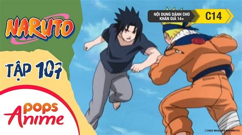Naruto Tập 107 Trận Đấu Bắt Đầu Trận Chiến Nảy Lửa Naruto Đối Đầu