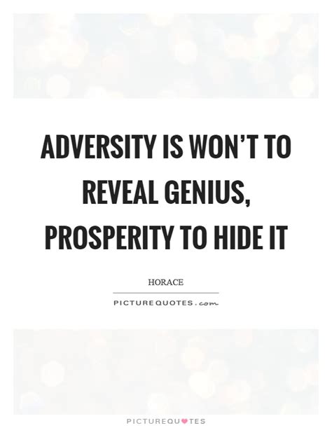 All horace quotes about adversity. Horace Adversity Quote - Adversity Reveals Genius Prosperity Conceals It Horace Quote Printable ...
