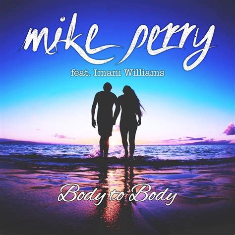 Body To Body By Mike Perry Feat Imani Williams On Mp3 Wav Flac Aiff