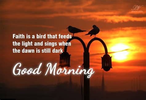Faith Is A Bird That Feeds The Light And Signs When The Dawn Is Still