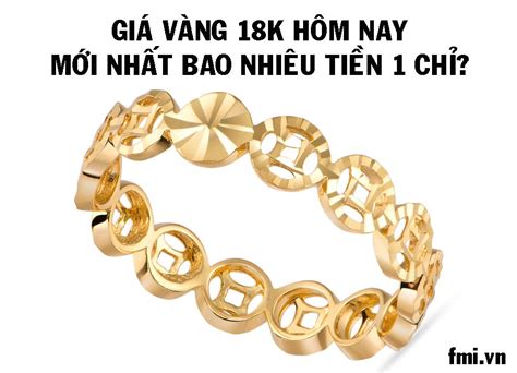 Ngoài ra, các mẫu trang sức từ vàng 14k cũng. Giá vàng 18k hôm nay mới nhất bao nhiêu tiền 1 chỉ? trong ...