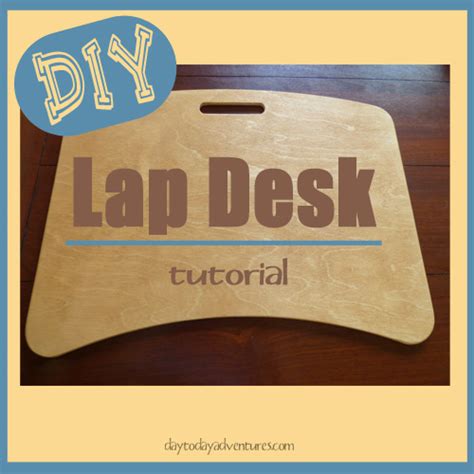 Diy wooden lap desk with storage space. DIY No Sew Lap Desk Tutorial — Day to Day Adventures