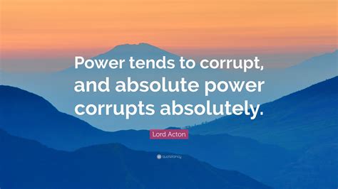 Https://tommynaija.com/quote/absolute Power Corrupts Absolutely Full Quote