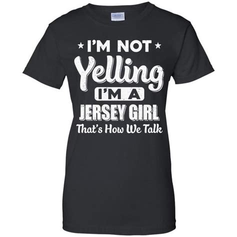 Im Not Yelling Im A Jersey Girl Thats How We Talk Hoodie Shirt