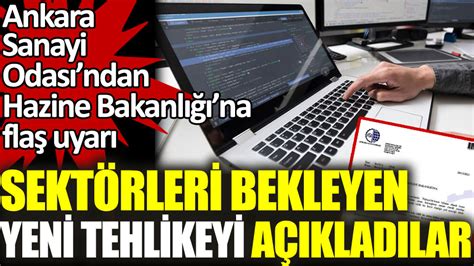 Ankara Sanayi Odasından Hazine ve Maliye Bakanlığına flaş uyarı