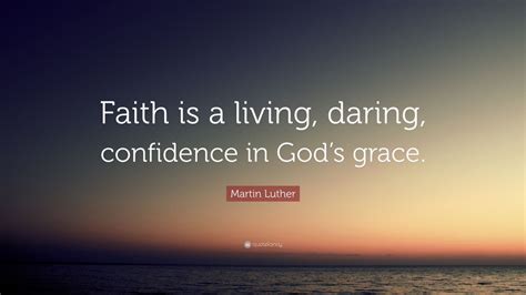 Martin Luther Quote Faith Is A Living Daring Confidence In Gods