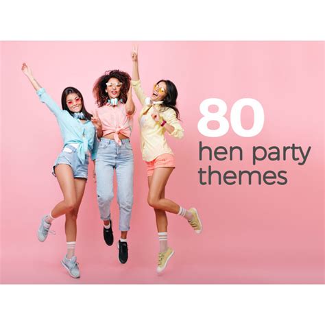 80 Hen Party Themes Classy And Unique Ideas For 2021