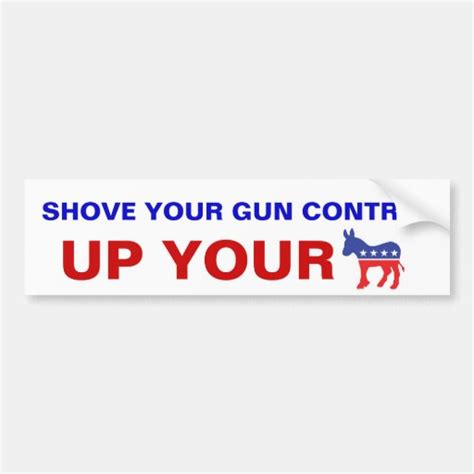 Shove Your Gun Control Bumper Sticker Zazzle