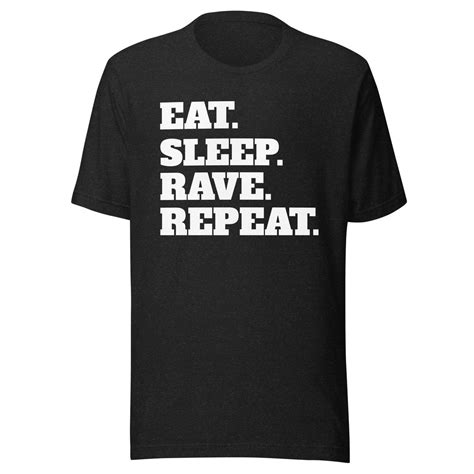 eat sleep rave repeat unisex t shirt night club tshirt etsy
