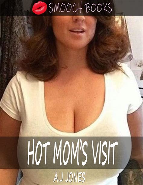 HOT MOM S VISIT A Sweet Passionate Taboo Mom Son Story By A J Jones