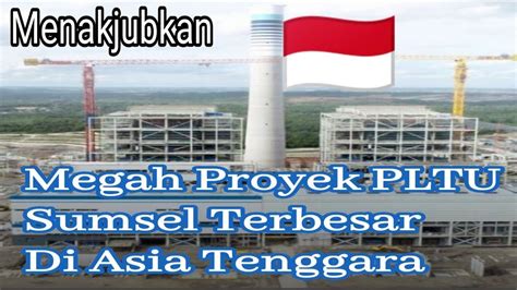 Pltu Terbesar Di Asia Tenggara Ada Di Tanjung Enim Sumsel Indonesia Youtube