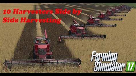 Farming Simulator 17 10 Harvesters Side By Side Harvesting Youtube