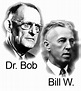 Bill W. & Dr. Bob are the cofounders of Alcoholics Anonymous ...