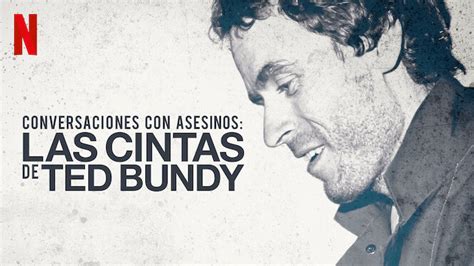 Conversaciones Con Asesinos Las Cintas De Ted Bundy 2019 Netflix