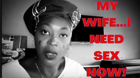 My Wife I Need Sex Now Marriage Youtube