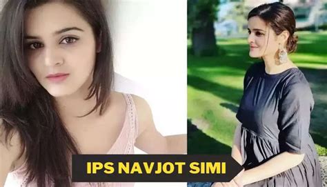ips navjot simi success story ये हैं खूबसूरत महिला ips अधिकारी जिसके आगे बॉलीवुड एक्ट्रेस भी