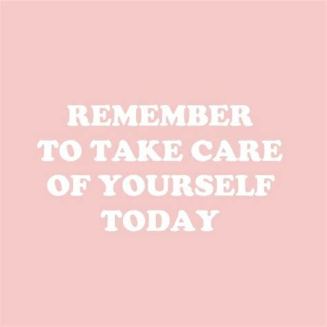 Remember To Take Care Of Yourself Today Esthetician Quotes Beauty