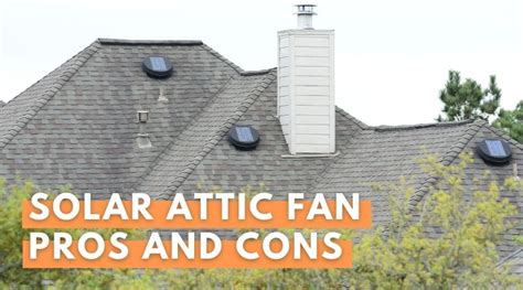 Solar Attic Fans Pros And Cons Top 15 You Should Know