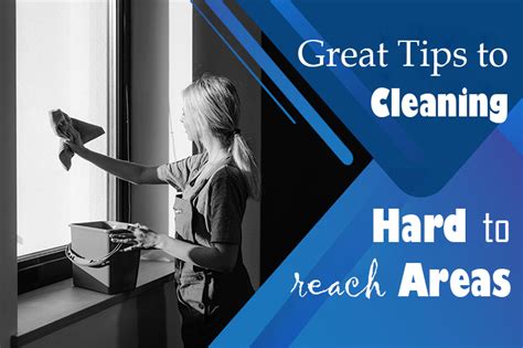 Great Tips To Cleaning Hard To Reach Areas Master Clean Group