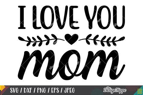 I Love You Mom SVG DXF PNG EPS Cricut Cut Files (244161) | Cut Files