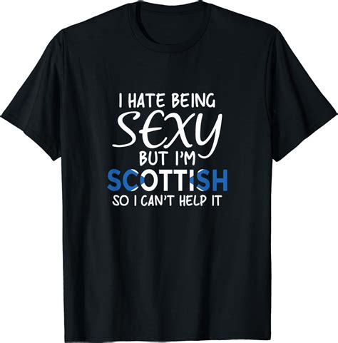 Being Sexy Scottish Funny Scotland T Shirt Clothing Shoes And Jewelry
