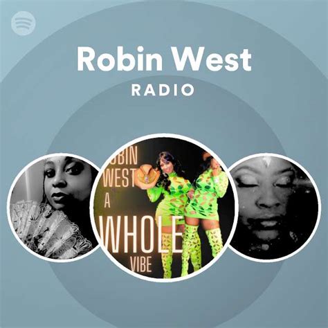 Robin West Radio Playlist By Spotify Spotify