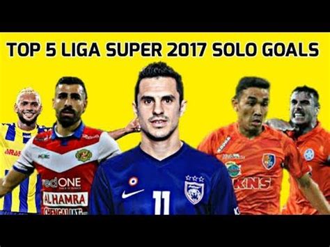 Liga super malaysia (msl) 2021 jadual keputusan dan. Top 5 Liga Super Malaysia 2017 | Solo Goals - YouTube