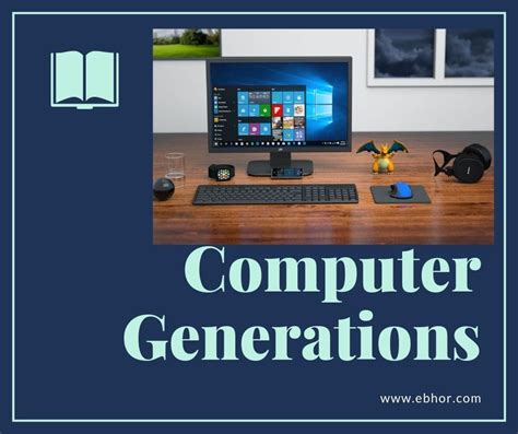 So let us look at the important features of these five generations of computers. Computer Generations - Ebhor.com