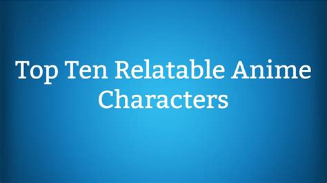 Top Ten Relatable Anime Characters Youtube