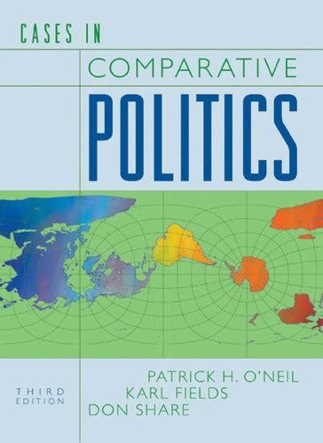 Cases In Comparative Politics By Patrick H Oneil Open Library