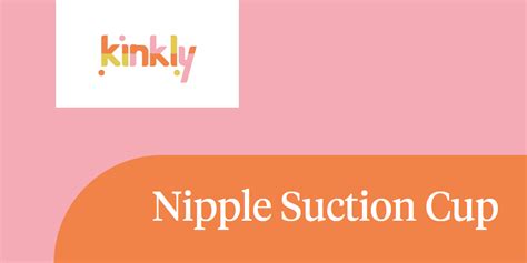 Nipple Suction Cup Kinkly Straight Up Sex Talk With A Twist