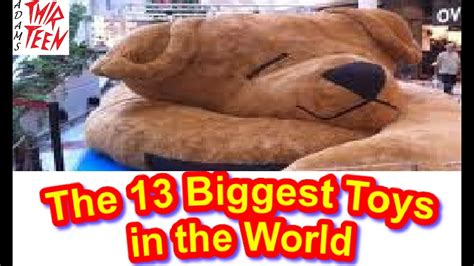 Worlds Biggest Toys 13 Biggest Toys Ever Countdown Youtube