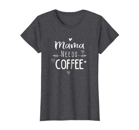 Mama Needs Coffee Lover T Shirt For Mom Caffeine Tee Weekend Gateway T Shirt