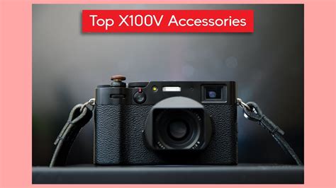 Top 5 Fujifilm X100v Accessories Youtube