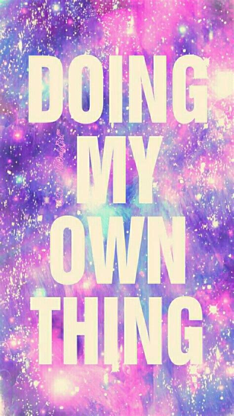 Doing My Own Thing Galaxy Iphoneandroid Wallpaper Created For The App