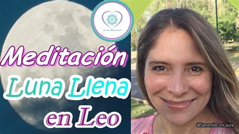 Meditación De Luna Llena En Leo Laura Manzanero Youtube