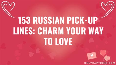 153 Russian Pick Up Lines Charm Your Way To Love 2023