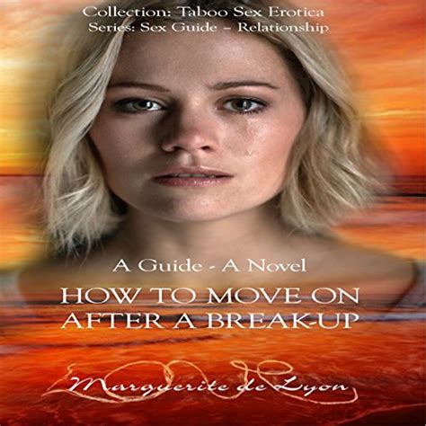 How To Move On After A Break Up A Guide And Novel Taboo Sex Erotica Series Sex Guide
