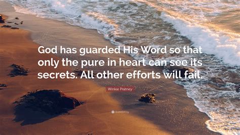 Winkie Pratney Quote “god Has Guarded His Word So That Only The Pure In Heart Can See Its